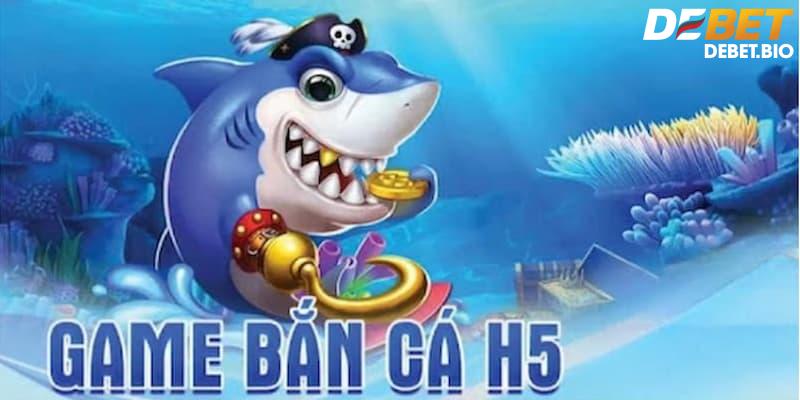 Siêu phẩm bắn cá H5 trở thành chuyên mục được săn đón