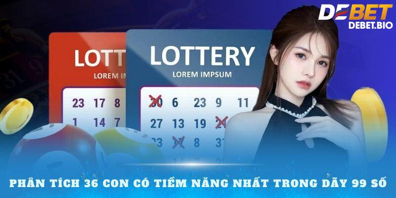 dàn đề bất tử: Phân tích 36 con có tiềm năng nhất trong dãy 99 số